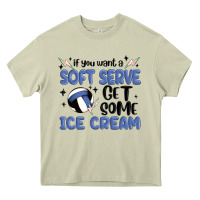 Mossy if you want a soft serve get some ice cream Heavy Core Tee - MaliasSmallBusiness