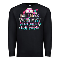 Black Don't Mess With Me I Get Paid To Stab People Premium Sweatshirt - CowhideDigitalArt