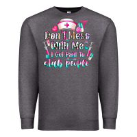 Charcoal Heather Don't Mess With Me I Get Paid To Stab People Premium Sweatshirt - CowhideDigitalArt