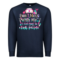 Navy Don't Mess With Me I Get Paid To Stab People Premium Sweatshirt - CowhideDigitalArt