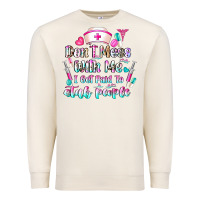 Don't Mess With Me I Get Paid To Stab People Premium Sweatshirt | Teevron