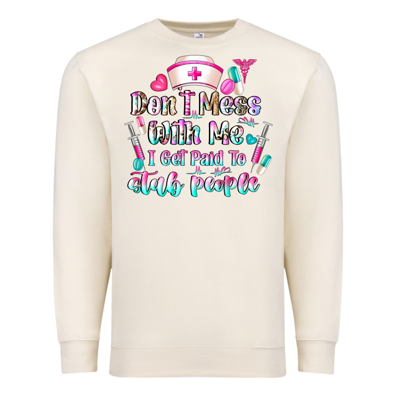 Don't Mess With Me I Get Paid To Stab People Premium Sweatshirt by CowhideDigitalArt | Teevron
