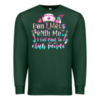 Sports Green Don't Mess With Me I Get Paid To Stab People Premium Sweatshirt - CowhideDigitalArt