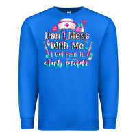 True Royal Don't Mess With Me I Get Paid To Stab People Premium Sweatshirt - CowhideDigitalArt