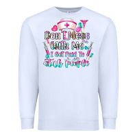 White Don't Mess With Me I Get Paid To Stab People Premium Sweatshirt - CowhideDigitalArt