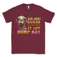 Burgundy guess what day it is hump day camel Classic Tee - BarkalooDesign