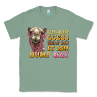 Sage guess what day it is hump day camel Classic Tee - BarkalooDesign