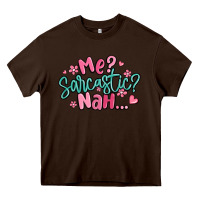 Chocolate Brown me sarcastic nah... Heavy Core Tee - MaliasSmallBusiness
