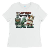 White last night we let the liquor talk cowboy western c Ladies Tee - NancyCooperArtShop