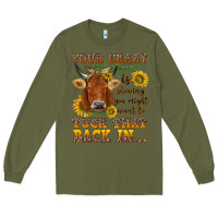 Army Green Your crazy is showing Long Sleeve Tee - NancyCooperArtShop