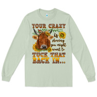 Matcha Your crazy is showing Long Sleeve Tee - NancyCooperArtShop