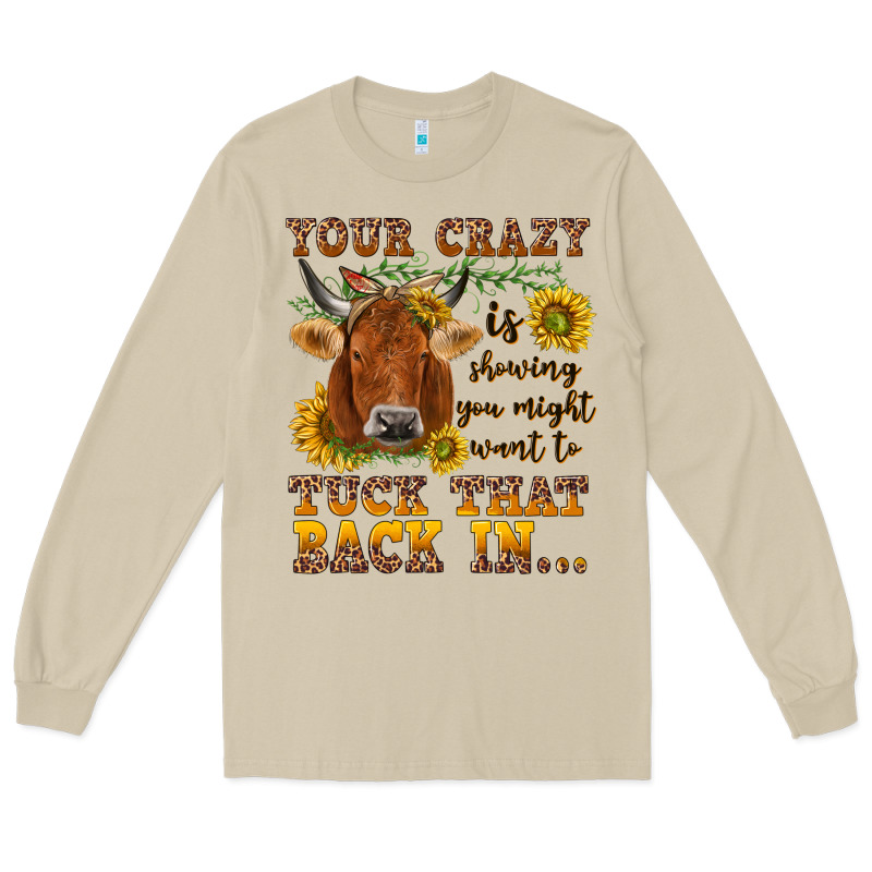 Your Crazy Is Showing Long Sleeve Tee by NancyCooperArtShop | Teevron
