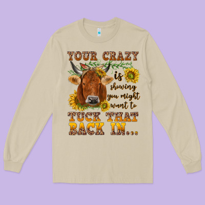 Your Crazy Is Showing Long Sleeve Tee Designed By Nancycooperartshop