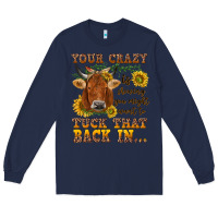 Navy Your crazy is showing Long Sleeve Tee - NancyCooperArtShop