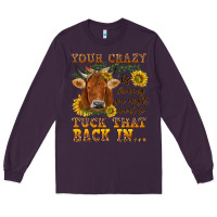 Plum Your crazy is showing Long Sleeve Tee - NancyCooperArtShop