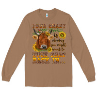 Toasted Coconut Your crazy is showing Long Sleeve Tee - NancyCooperArtShop