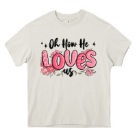 Cream oh how he loves us Heavy Core Tee - MaliasSmallBusiness