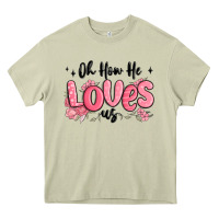 Mossy oh how he loves us Heavy Core Tee - MaliasSmallBusiness