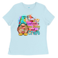 Baby Blue i just want stay home and craft Ladies Tee - NancyCooperArtShop