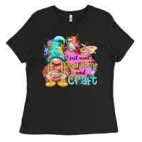 Black i just want stay home and craft Ladies Tee - NancyCooperArtShop