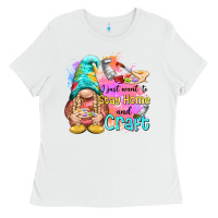 White i just want stay home and craft Ladies Tee - NancyCooperArtShop