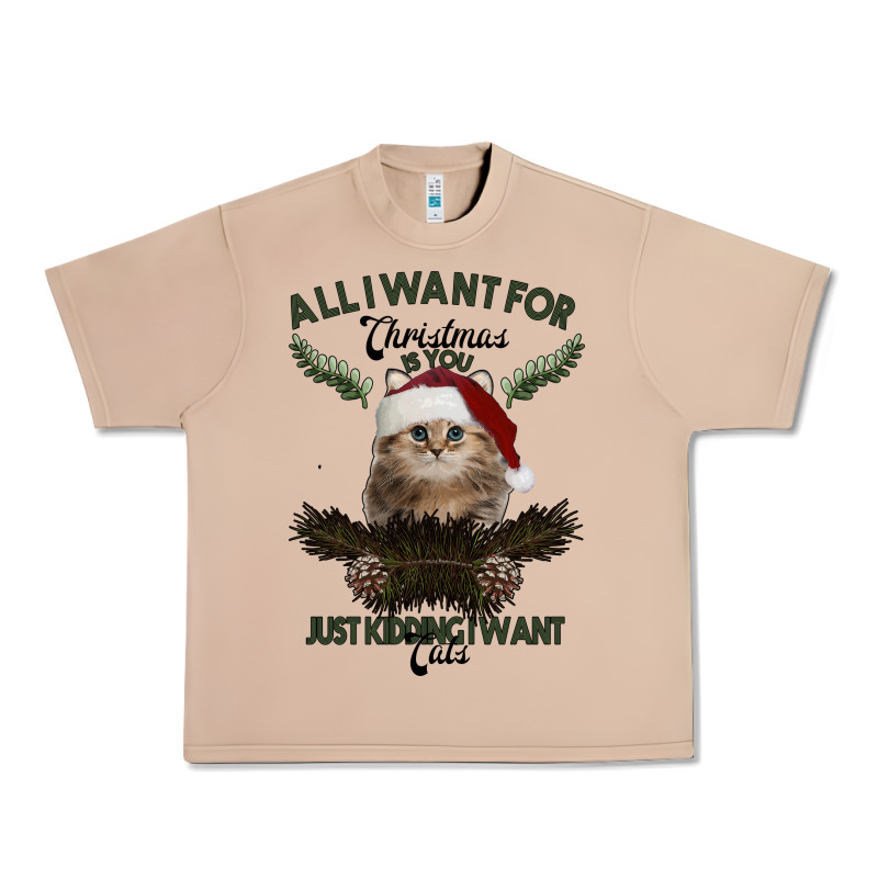All I Want For Christmas Is You Just Kidding I Want Cats Urban Heavy Tee by Bettercallsaul | Teevron