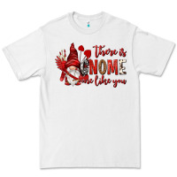 White there is gnome one like you Premium Tee - NancyCooperArtShop