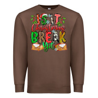 Chestnut Is It Christmas Break Yet Premium Sweatshirt - CowhideDigitalArt