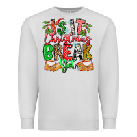 Dove Grey Is It Christmas Break Yet Premium Sweatshirt - CowhideDigitalArt