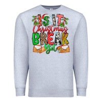 Heather Grey Is It Christmas Break Yet Premium Sweatshirt - CowhideDigitalArt