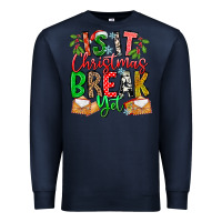 Navy Is It Christmas Break Yet Premium Sweatshirt - CowhideDigitalArt