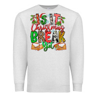 Oatmeal Heather Is It Christmas Break Yet Premium Sweatshirt - CowhideDigitalArt