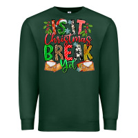 Sports Green Is It Christmas Break Yet Premium Sweatshirt - CowhideDigitalArt