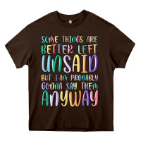 Chocolate Brown some things are better left unsaid but i'm probabl Heavy Core Tee - MaliasSmallBusiness