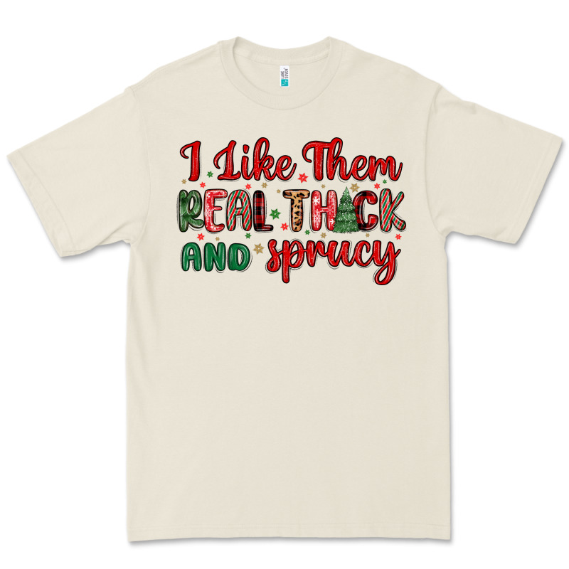 I Like Them Real Thick And Sprucy Premium Tee by MaliasSmallBusiness | Teevron