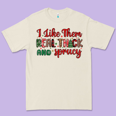 I Like Them Real Thick And Sprucy Premium Tee Designed By Maliassmallbusiness