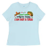 Baby Blue i cant make everyone happy i an not a taco Ladies Tee - MaliasSmallBusiness