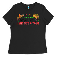 I Cant Make Everyone Happy I An Not A Taco Ladies Tee | Teevron