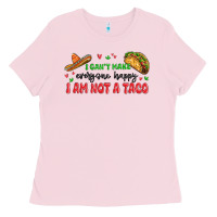 Bubblegum Pink i cant make everyone happy i an not a taco Ladies Tee - MaliasSmallBusiness