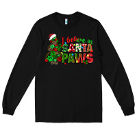 Black i believe in santa paws Long Sleeve Tee - texasbilliewilder
