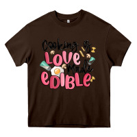 Chocolate Brown cooking is love made edible Heavy Core Tee - MaliasSmallBusiness