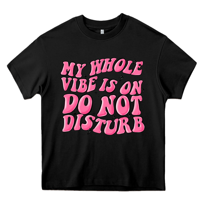 My Whole Vibes On Do Not Disturb Heavy Core Tee by MaliasSmallBusiness | Teevron