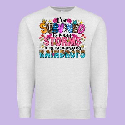 Ive Survived Too Many Storms To Be Thered By Raind Premium Sweatshirt Designed By Cowhidedigitalart