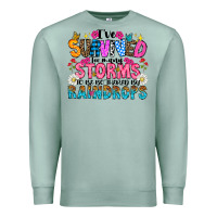 Seafoam ive survived too many storms to be thered by raind Premium Sweatshirt - CowhideDigitalArt