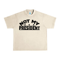 Sandshell Not My President Urban Heavy Tee - Bettercallsaul