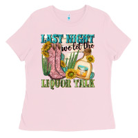 Bubblegum Pink last night we let the liquar talk Ladies Tee - NancyCooperArtShop