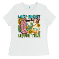 White last night we let the liquar talk Ladies Tee - NancyCooperArtShop
