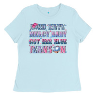 Baby Blue lord have mercy baby got her blue jeans on Ladies Tee - NancyCooperArtShop