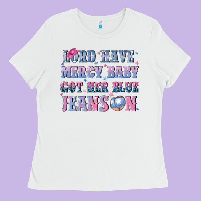 Lord Have Mercy Baby Got Her Blue Jeans On Ladies Tee Designed By Nancycooperartshop