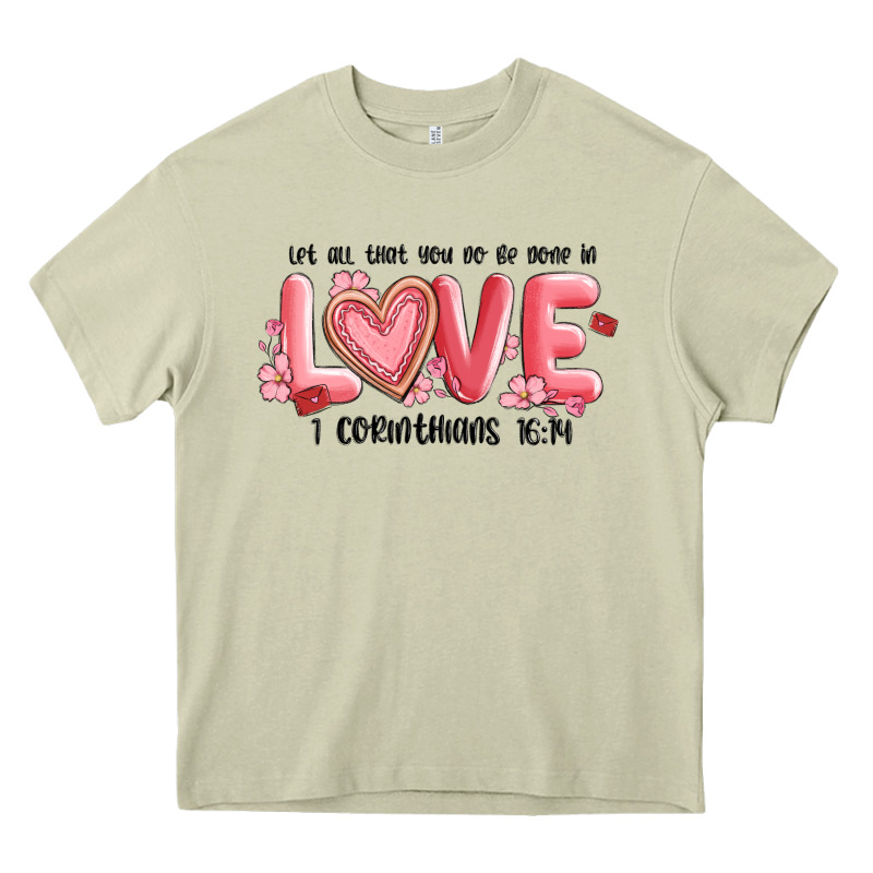 Let All That You Do Be Done In Love 1 Corinthıans Heavy Core Tee by MaliasSmallBusiness | Teevron